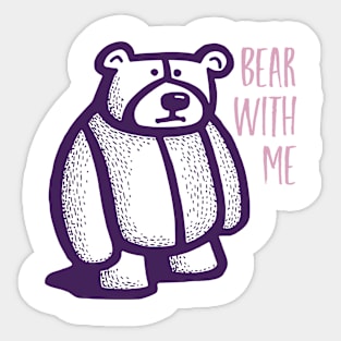 Funny Bear Pun Bear with Me Sticker